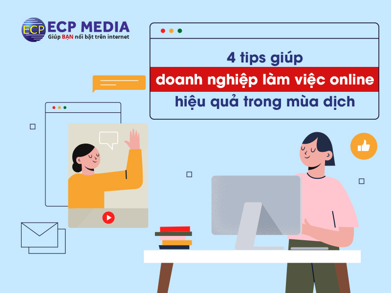 4 tips giúp doanh nghiệp làm việc online hiệu quả trong mùa dịch