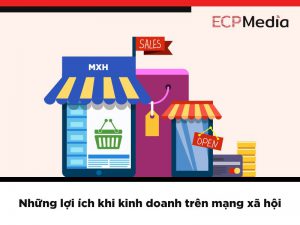 Những lợi ích của kinh doanh trên mạng xã hội