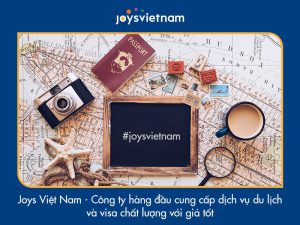 Joys Việt Nam - Công ty uy tín cung cấp dịch vụ du lịch và visa chất lượng-1