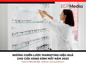 Bùng nổ doanh thu với những chiến lược marketing cho cửa hàng kính mắt hiệu quả năm 2023