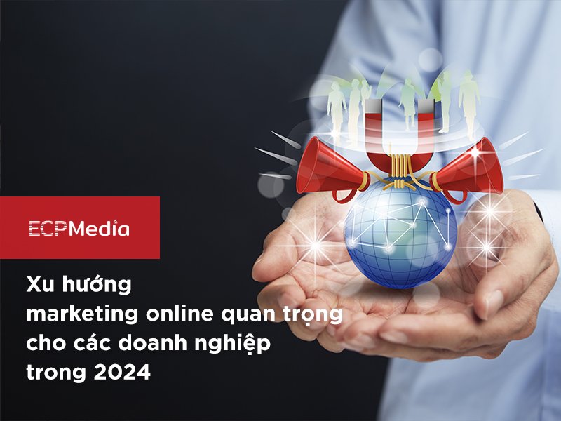 Hướng marketing online năm 2024: Định hình tương lai cho doanh nghiệp