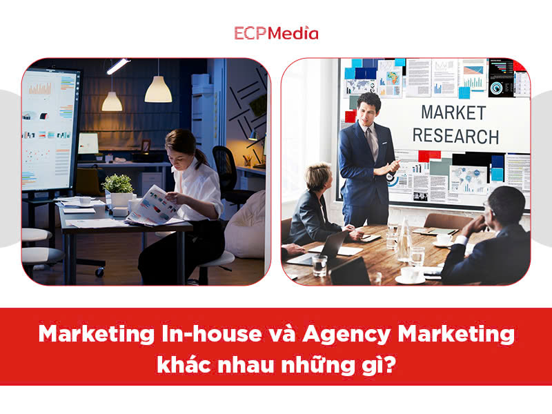 marketing in-house và agency marketing