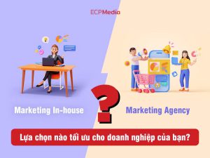 marketing in-house và agency marketing