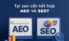AEO là gì? Phân biệt chi tiết AEO và SEO