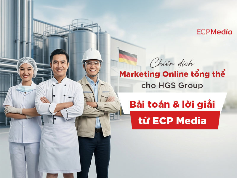 Chiến dịch Marketing Online tổng thể cho HGS Group: Bài toán & lời giải từ ECP Media