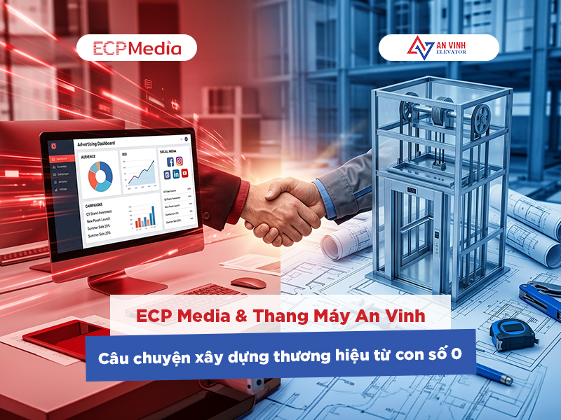 ECP Media & Thang Máy An Vinh: Câu chuyện xây dựng thương hiệu từ con số 0