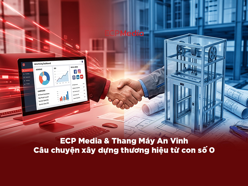 ECP Media & Thang Máy An Vinh: Câu chuyện xây dựng thương hiệu từ con số 0