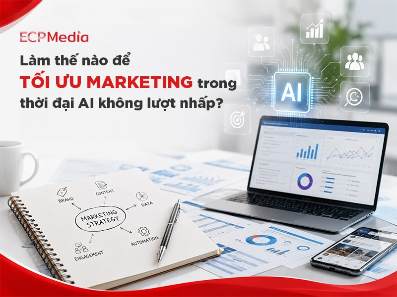 Làm thế nào để tối ưu marketing trong thời đại AI không lượt nhấp? 