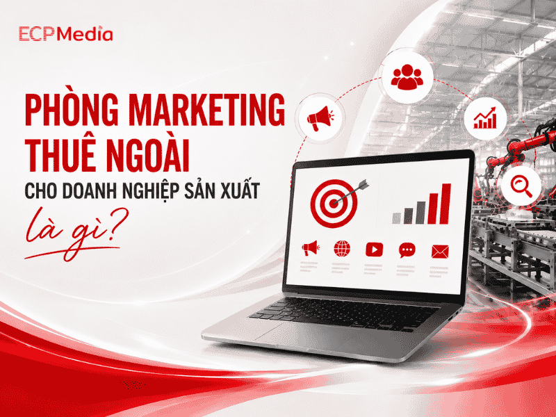 phòng marketing thuê ngoài cho doanh nghiệp sản xuất