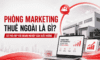 Phòng marketing thuê ngoài là gì? Có phù hợp với doanh nghiệp sản xuất không