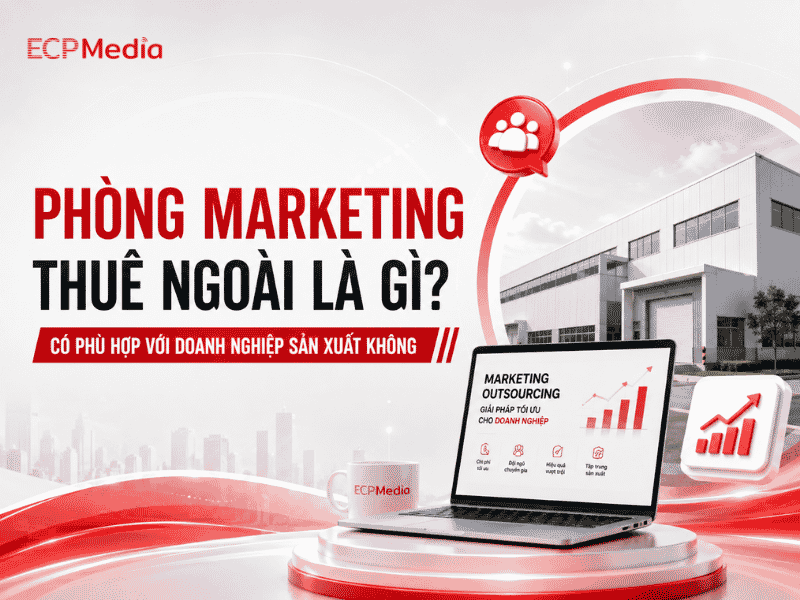 phòng marketing thuê ngoài cho doanh nghiệp sản xuất