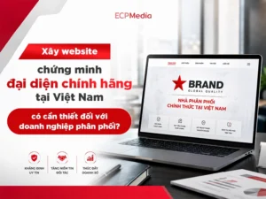 Có quyền phân phối độc quyền nhưng khách hàng vẫn không biết? Website đang thiếu điều gì?