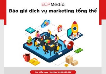 Báo giá marketing tổng thể – Dịch vụ marketing online tại ECP Media