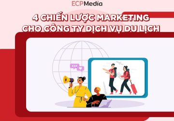 4 chiến lược marketing cho công ty dịch vụ du lịch nổi bật và bứt phá hơn