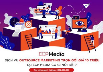 Dịch vụ Outsource Marketing trọn gói giá 10 triệu tại ECP Media có gì nổi bật?