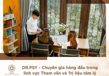 DR.PSY – Chuyên gia hàng đầu trong lĩnh vực Tham vấn và Trị liệu tâm lý